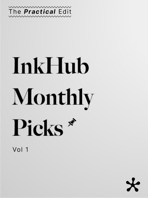 InkHub Monthly Picks Vol.1: The Practical Edit